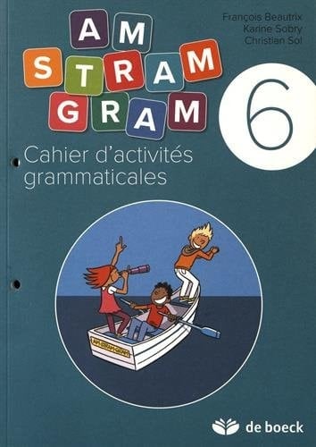Cahier d'activités grammaticales 6e Am stram gram