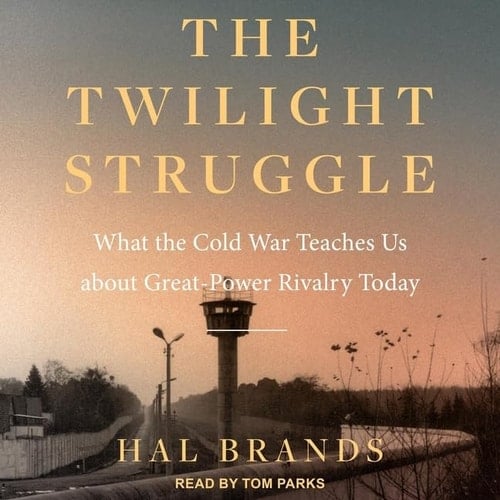 The Twilight Struggle: What the Cold War Teaches Us About Great-power Rivalry Today