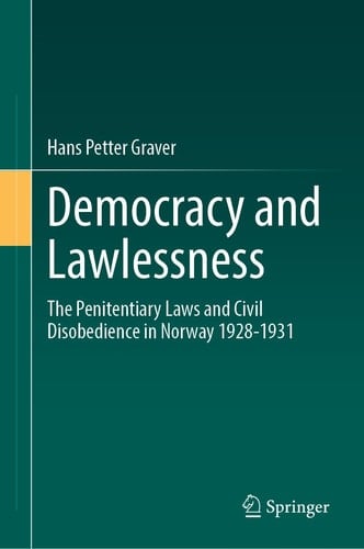 Democracy and Lawlessness The Penitentiary Laws and Civil Disobedience in Norway 1928-1931