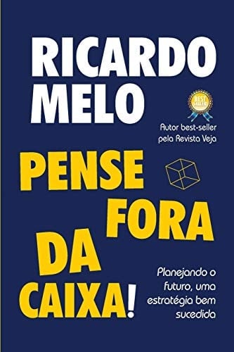 Pense Fora da Caixa! Pense Fora da Caixa! Ricardo Melo