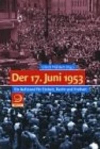 Der 17. Juni 1953. Ein Aufstand und seine Vorgeschichte.