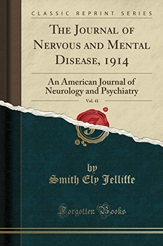The Journal of Nervous and Mental Disease, 1914, Vol. 41 An American Journal of Neurology and Psychiatry (Classic Reprint)