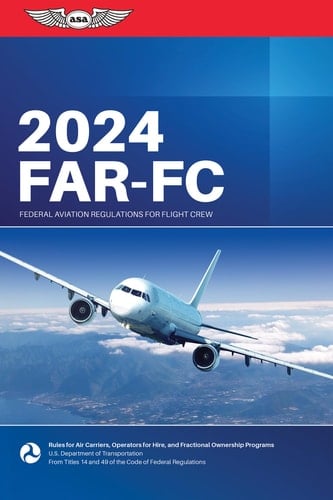 Far-Fc 2024 Federal Aviation Regulations for Flight Crew