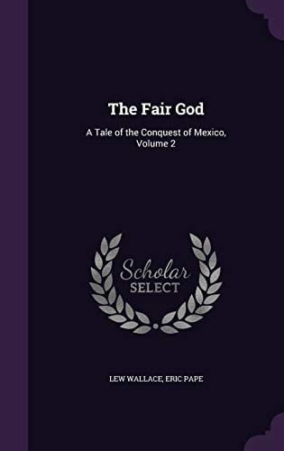 The Fair God A Tale of the Conquest of Mexico, Volume 2