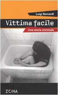 Vittima facile. Una storia criminale