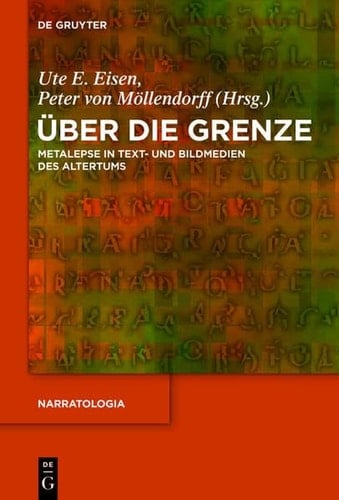Uber Die Grenze: Metalepse in Text- Und Bildmedien Des Altertums (Narratologia)
