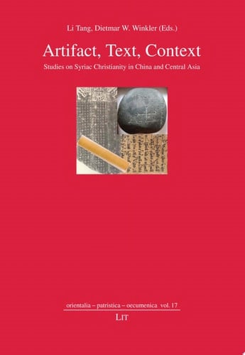 ARTIFACT, TEXT, CONTEXT studies on syriac christianity in China and Central Asia