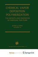 Chemical Vapor Deposition Polymerization The Growth and Properties of Parylene Thin Films