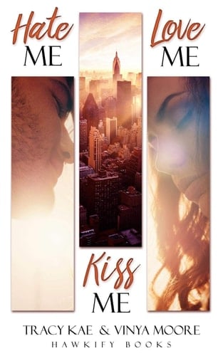 Hate me, kiss me, love me Romance