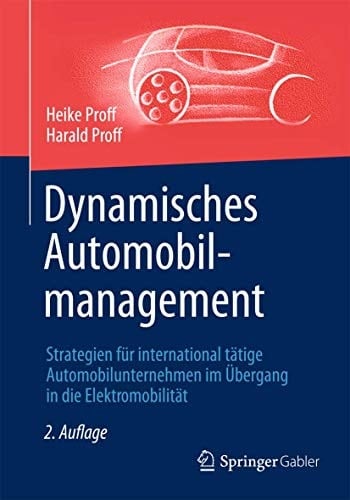 Dynamisches Automobilmanagement Strategien für international tätige Automobilunternehmen im Übergang in die Elektromobilität