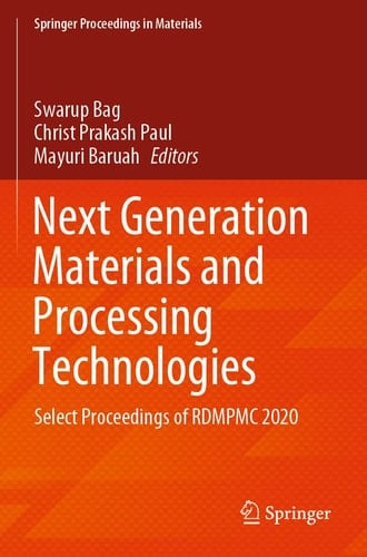 Next Generation Materials and Processing Technologies Select Proceedings of RDMPMC 2020