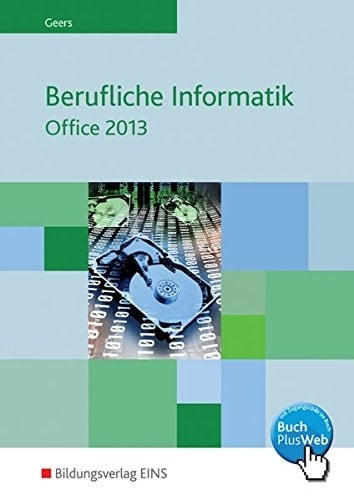 Berufliche Informatik Office 2013 : Word 2013, Excel 2013, Access 2013, PowerPoint 2013, HTML5, CSS3, PHP, MySQL, SQL, E-Commerce, statistische Analyseverfahren. .... Hauptw.