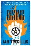 The Rising the gripping second book in the Alchemy Wars series, where a clockwork being fights for their freedom against a tyrannical society