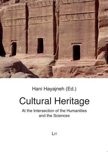 Cultural Heritage At the Intersection of the Humanities and the Sciences. Proceedings of the International Humboldt-Kolleg (Jordan, 16-18 April 2019). With the assistance of Jérôme Norris and Ahmad Alghizawat