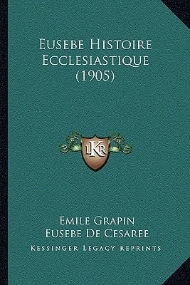 Eusebe Histoire Ecclesiastique (1905) (French Edition)
