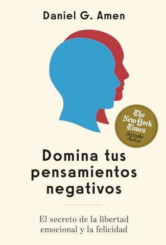 Domina Tus Pensamientos Negativos (Conquer Your Negative Thoughts Spanish Edition) El Secreto Para La Libertad Emocional Y La Felicidad