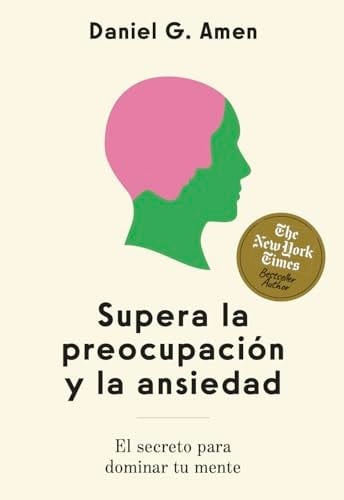 Supera La Preocupación Y La Ansiedad (Conquer Worries and Anxiety Spanish Edition) El Secreto Para Dominar Tu Mente