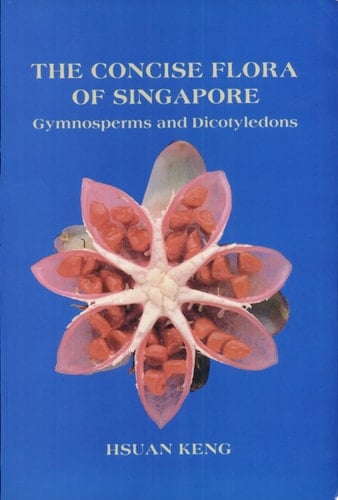 The Concise Flora of Singapore Gymnosperms and Dicotyledons