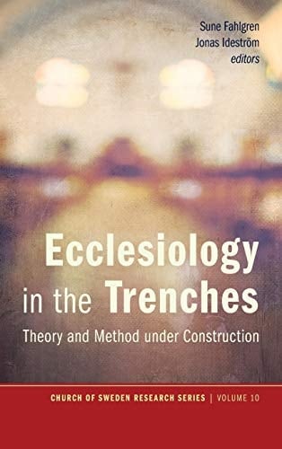 Ecclesiology in the Trenches Theory and Method Under Construction