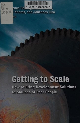Getting to Scale How to Bring Development Solutions to Millions of Poor People