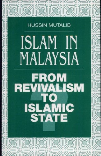 Islam in Malaysia From Revivalism to Islamic State?
