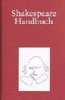 Shakespeare-Handbuch: Die Zeit, der Mensch, das Werk, die Nachwelt (German Edition)