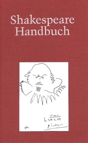 Shakespeare-Handbuch die Zeit - der Mensch - das Werk - die Nachwelt