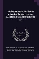 Socioeconomic Conditions Affecting Employment at Montana's State Institutions 1974
