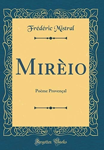 Mirèio Poème Provençal (Classic Reprint)