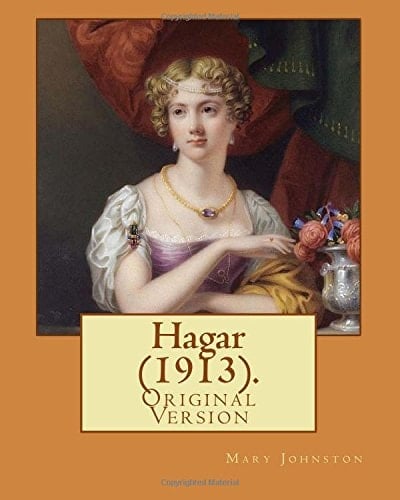 Hagar (1913). By Mary Johnston: (Original Version)