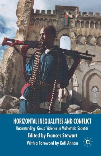 Horizontal Inequalities and Conflict Understanding Group Violence in Multiethnic Societies