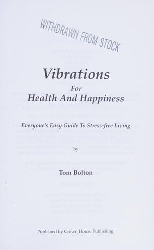 Vibrations for Health and Happiness Everyone's Easy Guide to Stress-Free Living
