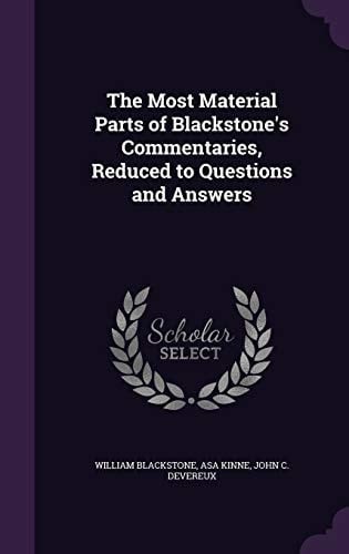 The Most Material Parts of Blackstone's Commentaries, Reduced to Questions and Answers