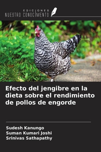 Efecto del jengibre en la dieta sobre el rendimiento de pollos de engorde (Spanish Edition)