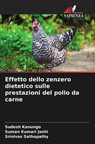 Effetto dello zenzero dietetico sulle prestazioni del pollo da carne (Italian Edition)
