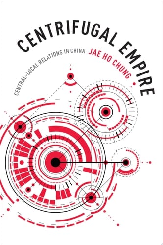 Centrifugal Empire Central–Local Relations in China