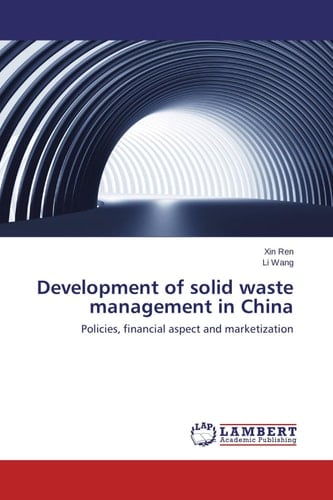 Development of Solid Waste Management in China Policies, Financial Aspect and Marketization