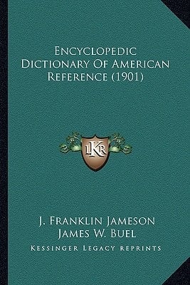 Encyclopedic Dictionary Of American Reference (1901)