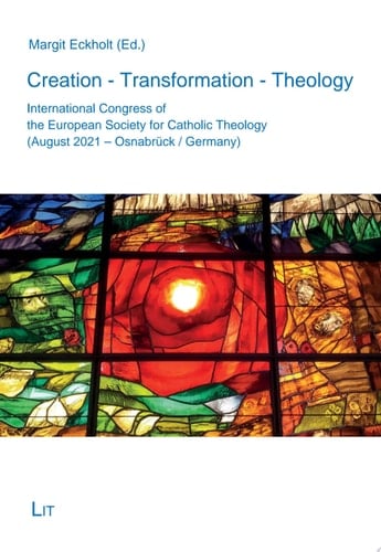 Creation - Transformation - Theology International Congress of the European Society for Catholic Theology (August 2021 - Osnabrück / Germany)