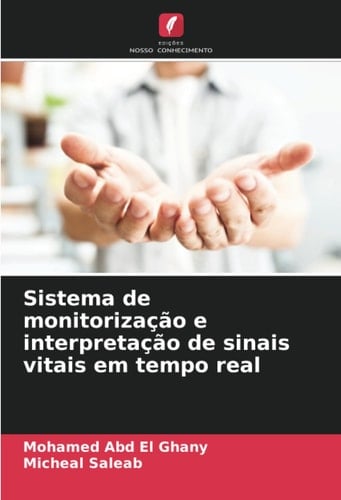 Sistema de monitorização e interpretação de sinais vitais em tempo real (Portuguese Edition)