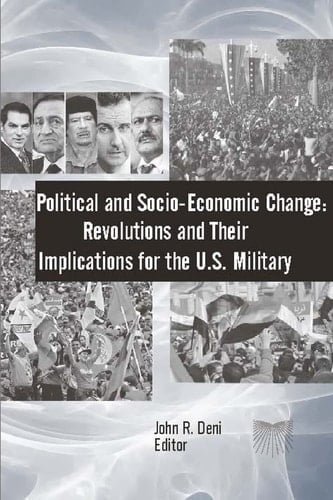 Political and Socio-Economic Change Revolutions and Their Implications for The U.S. Military