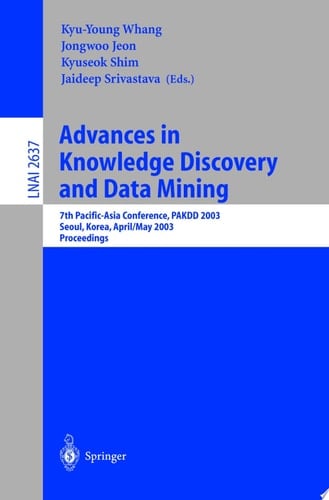 Advances in Knowledge Discovery and Data Mining 7th Pacific-Asia Conference, PAKDD 2003. Seoul, Korea, April 30 - May 2, 2003, Proceedings