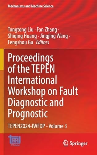Proceedings of the TEPEN International Workshop on Fault Diagnostic and Prognostic TEPEN2024-IWFDP - Volume 3