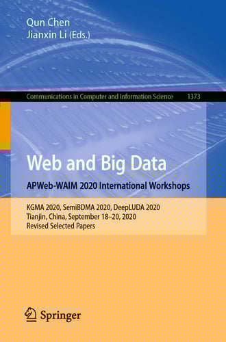 Web and Big Data. APWeb-WAIM 2020 International Workshops KGMA 2020, SemiBDMA 2020, DeepLUDA 2020, Tianjin, China, September 18–20, 2020, Revised Selected Papers