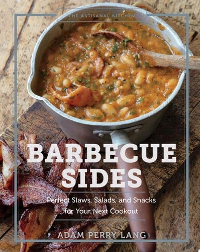 The Artisanal Kitchen: Barbecue Sides Perfect Slaws, Salads, and Snacks for Your Next Cookout