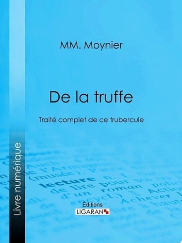De la Truffe Traité complet de ce tubercule