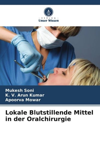 Lokale Blutstillende Mittel in der Oralchirurgie (German Edition)