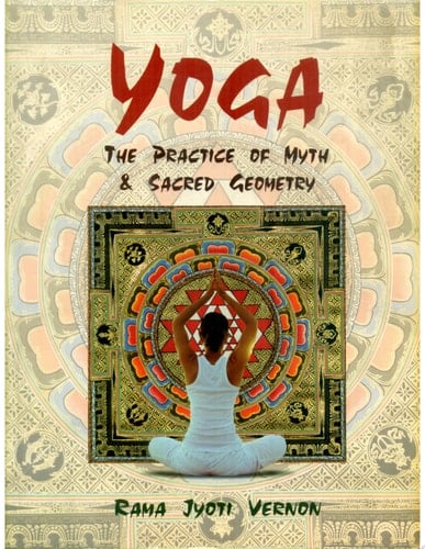 Yoga The Practice of Myth and Sacred Geometry