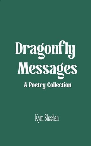 Dragonfly Messages A Poetry Collection