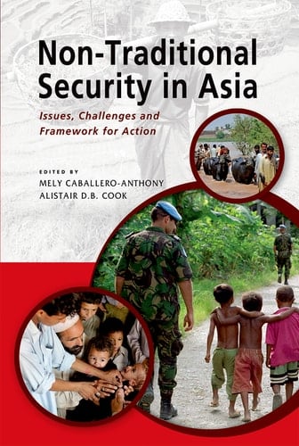 Non-Traditional Security in Asia Issues, Challenges and Framework for Action